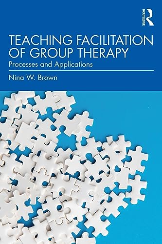 Teaching Facilitation of Group Therapy: Processes and Applications von Routledge