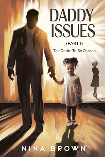 Daddy Issues (Part I): The Desire to be Chosen von Independently published