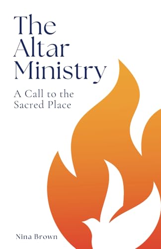 THE ALTAR MINISTRY: A CALL TO THE SACRED PLACE von Restoration Media