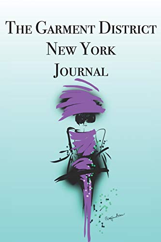 The Garment District New York Journal: Stylishly illustrated little notebook is the perfect accessory to accompany you on your visit to this fascinating district.