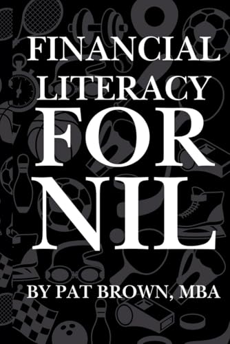 Financial Literacy For NIL: The Student-Athlete’s Guide to Money, Branding, and Building Wealth in the NIL Era von Abrambrown47