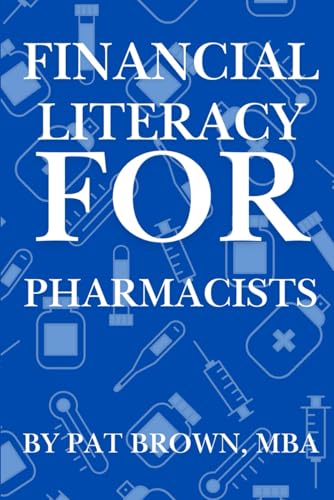 Financial Literacy For Pharmacists: "A Pharmacist's Guide to Budgeting, Investing, and Financial Freedom" von AbramBrown47