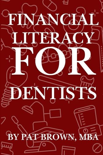 Financial Literacy for Dentists: "Your Financial Playbook from Dental School to Retirement" von AbramBrown47