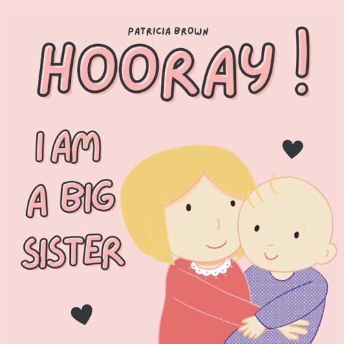 Hooray! I am a Big Sister: New Baby Girl Book for Older Siblings von CK Publishing