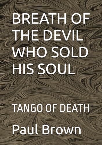 BREATH OF THE DEVIL WHO SOLD HIS SOUL: TANGO OF DEATH von Independently published