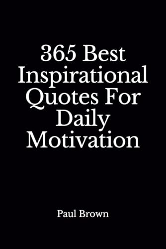 Inspirational Quotes: 365 Best Inspirational Quotes For Daily Motivation von Independently published