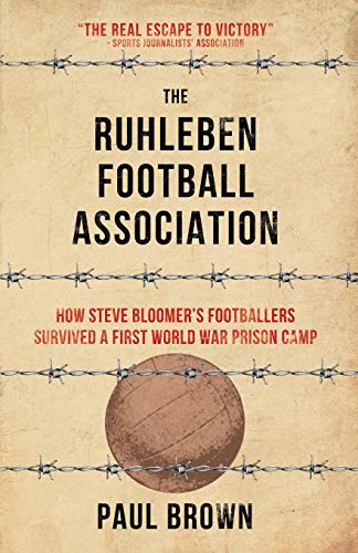 The Ruhleben Football Association: How Steve Bloomer's Footballers Survived a First World War Prison Camp