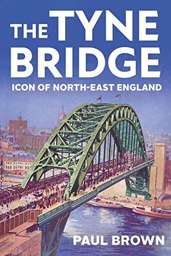 The Tyne Bridge: Icon of North-East England The Tyne Bridge: Icon of North-East England von C Hurst & Co Publishers Ltd