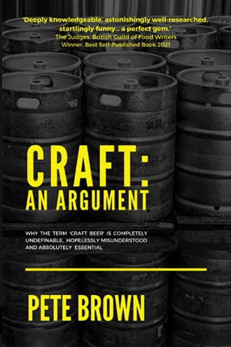 Craft: An Argument: Why the term 'Craft Beer' is completely undefinable, hopelessly misunderstood and absolutely essential. von Storm Lantern Publications