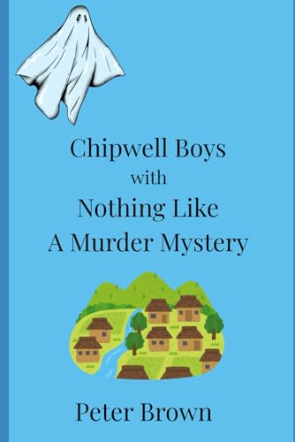 Chipwell Boys With Nothing Like A Murder Mystery Chipwell Boys With Nothing Like A Murder Mystery von Independently published