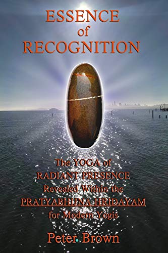 Essence of Recognition: The Yoga of Radiant Presence Revealed Within the PRATYABHIJNA HRIDAYAM for Modern Yogis Essence of Recognition: The Yoga of Radiant Presence Revealed Within the PRATYABHIJNA HRIDAYAM for Modern Yogis von Independently Published
