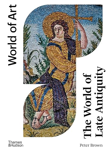 The World of Late Antiquity: AD 150-750 (World of Art) von Thames & Hudson