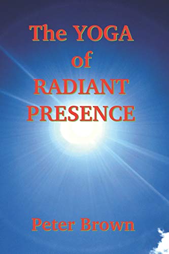 The Yoga of Radiant Presence The Yoga of Radiant Presence von Independently Published
