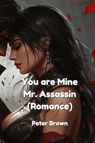You are Mine. Mr. Assassin (Romance) von Peter Brown