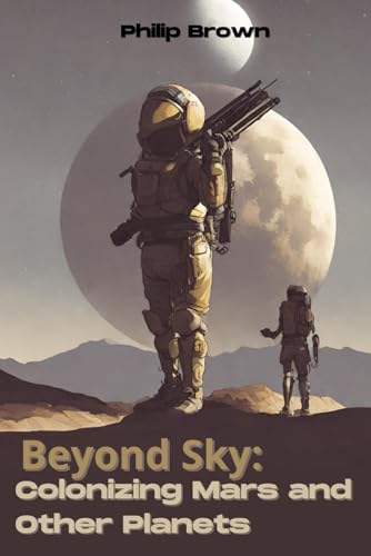 Beyond Sky: Colonizing Mars and Other Planets von Independently published