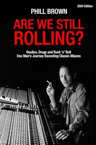 Are We Still Rolling?: Studios, Drugs and Rock 'n' Roll - One Man's Journey Recording Classic Albums [2024 Edition] von Hawksmoor Publishing