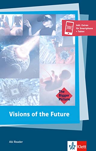 Visions of the Future: Englische Lektüre für das 6. und 7. Lernjahr. Buch mit digitalen Extras (The Bigger Picture)