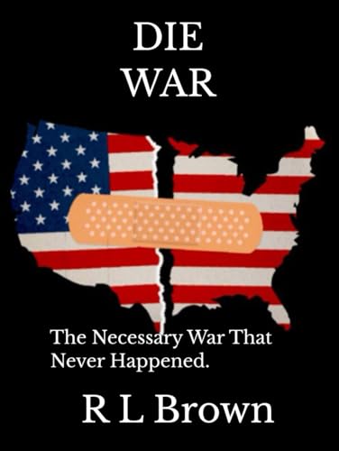 DIE WAR: The Necessary War That Never Happened.
