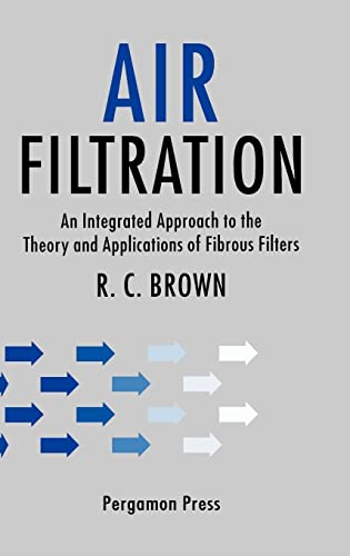 Air Filtration: An Integrated Approach to the Theory and Applications of Fibrous Filters von Pergamon