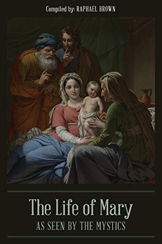 The Life of Mary As Seen By the Mystics von Quick Time Press