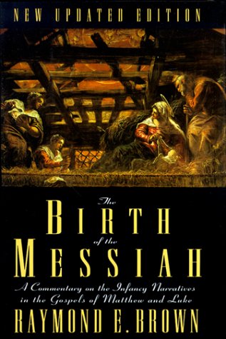 The Birth of the Messiah: A Commentary on the Infancy Narratives in the Gospels of Matthew and Luke (Anchor Bible Reference Library)