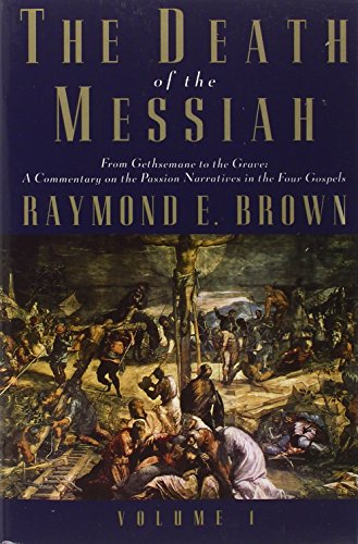 The Death of the Messiah, From Gethsemane to the Grave, Volume 1: A Commentary on the Passion Narratives in the Four Gospels (Anchor Bible Reference Library) von Yale University Press