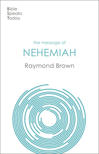 The Message of Nehemiah: God's Servant in a Time of Change (The Bible Speaks Today)