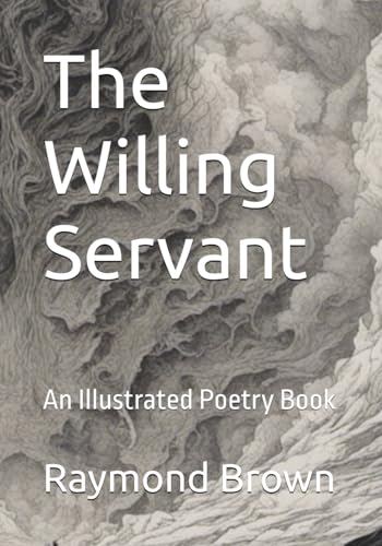 The Willing Servant: An Illustrated Poetry Book (Chants and Spells, Band 2) von Independently published