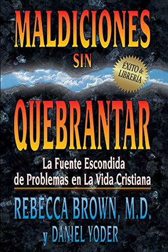 Maldiciones Sin Quebrantar: La Fuente Escondida de Problemas En La Vida Cristiana von Whitaker House Spanish