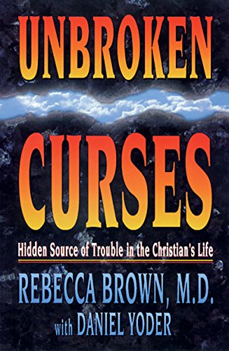 Unbroken Curses: Hidden Source of Trouble in the Christian's Life