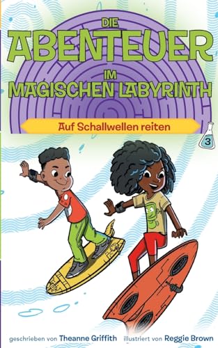 Die Abenteuer im Magischen Labyrinth: Auf Schallwellen reiten (Die Abenteuer im Magischen Labyrinth: Gedankenrallye) von Weltkultur Verlag