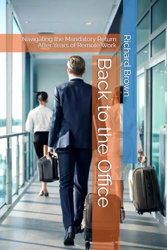 Back to the Office: Navigating the Mandatory Return After Years of Remote Work (Edition Photolator - Serie 1, Band 2) von Independently published