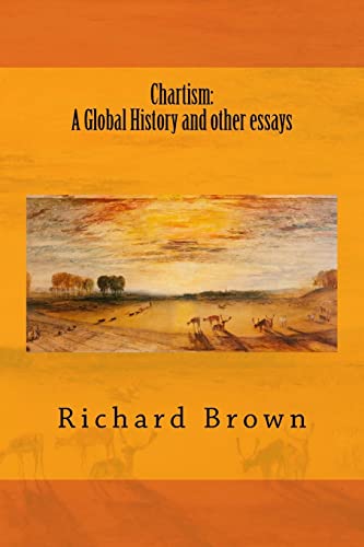 Chartism: A Global History and other essays (Reconsidering Chartism, Band 6) von CREATESPACE