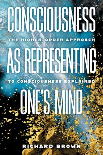 Consciousness As Representing One's Mind: The Higher-order Approach to Consciousness Explained (Philosophy of Mind) von Oxford University Press Inc