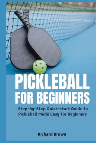 Pickleball for Beginners: Step-by-Step Quick-start Guide to Pickleball Made Easy for Beginners Pickleball for Beginners: Step-by-Step Quick-start Guide to Pickleball Made Easy for Beginners von Independently published