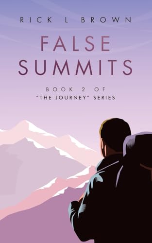 FALSE SUMMITS: Book 2 of “The Journey” Series von WestBow Press