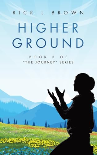 Higher Ground: Book 3 of “The Journey” Series von WestBow Press