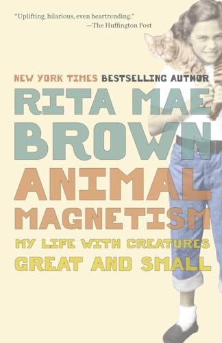 Animal Magnetism: My Life with Creatures Great and Small Animal Magnetism: My Life with Creatures Great and Small