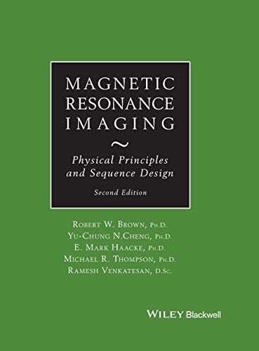 Magnetic Resonance Imaging: Physical Properties and Sequence Design: Physical Principles and Sequence Design