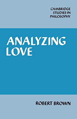 Analyzing Love (Cambridge Studies in Philosophy)