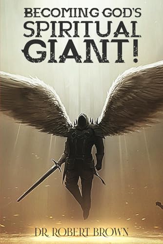 Becoming God's Spiritual Giant! Becoming God's Spiritual Giant! von Independently published