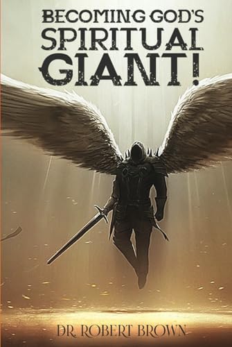 Becoming God's Spiritual Giant! Becoming God's Spiritual Giant! von Independently published