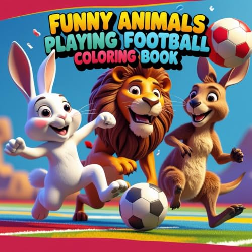 Funny Animals Playing Football Coloring Book: A Fun and Easy Coloring Book for Kids and Adults – 120 Pages of Cute Animals Enjoying Football in This Exciting Coloring Book! Funny Animals Playing Football Coloring Book: A Fun and Easy Coloring Book for Kids and Adults – 120 Pages of Cute Animals Enjoying Football in This Exciting Coloring Book! von Independently published