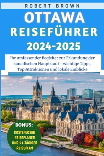 Ottawa Reiseführer 2024-2025: Ihr umfassender Begleiter zur Erkundung der kanadischen Hauptstadt – wichtige Tipps, Top-Attraktionen und lokale Einblicke Ottawa Reiseführer 2024-2025: Ihr umfassender Begleiter zur Erkundung der kanadischen Hauptstadt – wichtige Tipps, Top-Attraktionen und lokale Einblicke