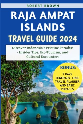Raja Ampat Islands Travel Guide 2024: Discover Indonesia's Pristine Paradise - Insider Tips, Eco-Tourism, and Cultural Encounters Raja Ampat Islands Travel Guide 2024: Discover Indonesia's Pristine Paradise - Insider Tips, Eco-Tourism, and Cultural Encounters