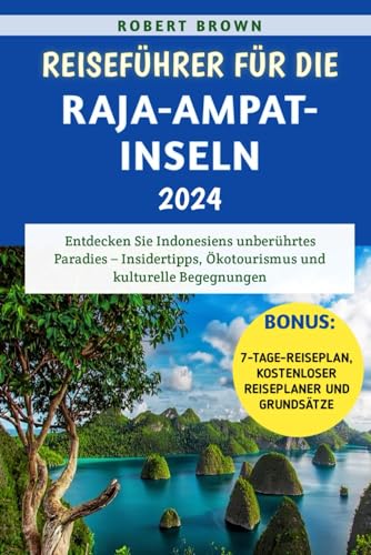 Reiseführer für die Raja-Ampat-Inseln 2024: Entdecken Sie Indonesiens unberührtes Paradies – Insidertipps, Ökotourismus und kulturelle Begegnungen Reiseführer für die Raja-Ampat-Inseln 2024: Entdecken Sie Indonesiens unberührtes Paradies – Insidertipps, Ökotourismus und kulturelle Begegnungen