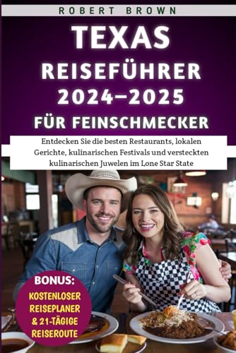 Texas Reiseführer 2024–2025 für Feinschmecker: Entdecken Sie die besten Restaurants, lokalen Gerichte, kulinarischen Festivals und versteckten kulinarischen Juwelen im Lone Star State Texas Reiseführer 2024–2025 für Feinschmecker: Entdecken Sie die besten Restaurants, lokalen Gerichte, kulinarischen Festivals und versteckten kulinarischen Juwelen im Lone Star State