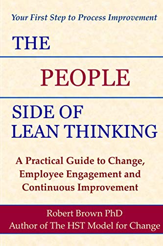 The People Side of Lean Thinking: A Practical Guide to Change, The People Side of Lean Thinking: A Practical Guide to Change,