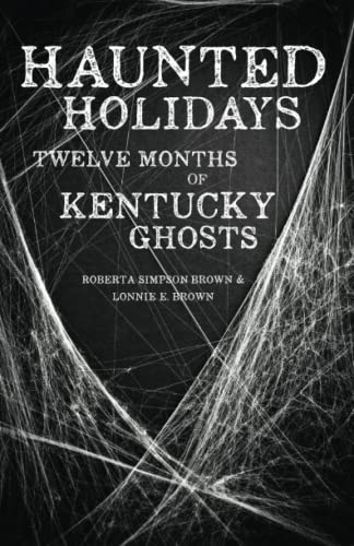 Haunted Holidays: Twelve Months of Kentucky Ghosts