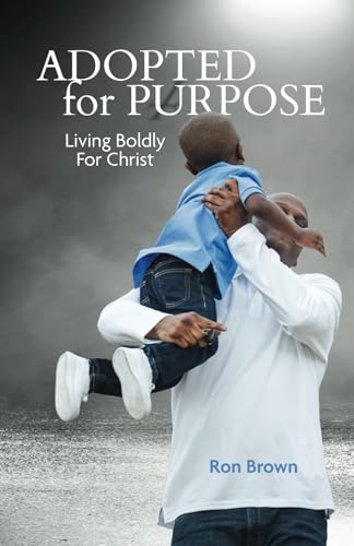 Adopted for a Purpose: Living Boldly for Christ von Cross Training Publishing